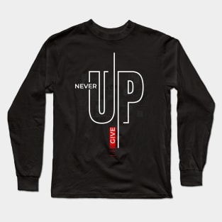 Never give up Long Sleeve T-Shirt